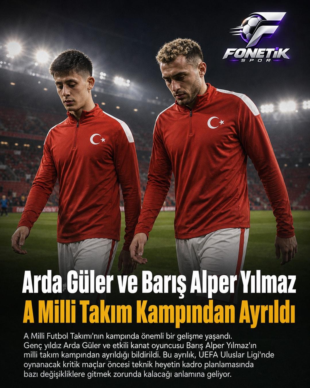 Arda Güler ve Barış Alper Yılmaz A Milli Takım Kampından Ayrıldı