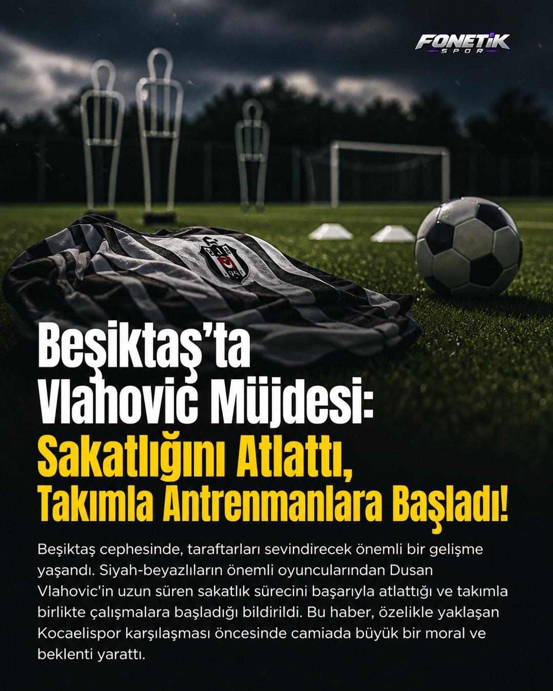 Beşiktaş'ta Vlahovic Müjdesi: Sakatlığını Atlattı, Takımla Antrenmanlara Başladı!